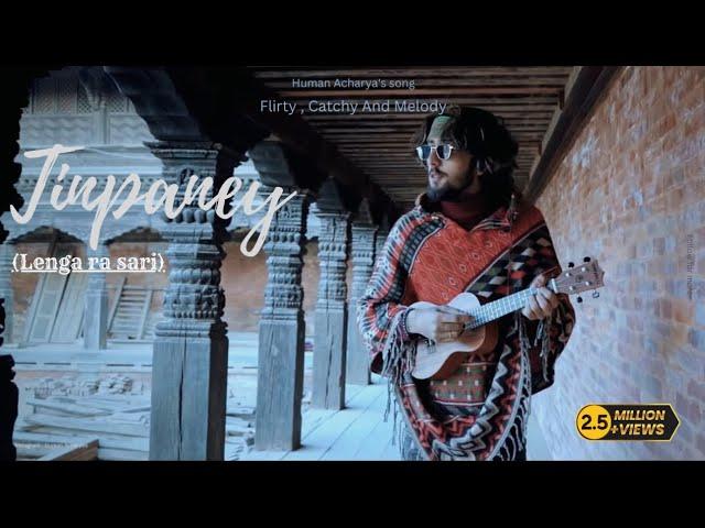 Tinpaney - Human Acharya | Timilai Lenga Ra Sari | OFFICIAL VIDEO | Arrange - Monish Niraula |