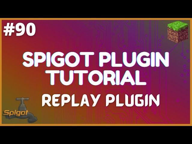 Spigot Plugin Development - 90 - Replay Plugin with Packets & NMS