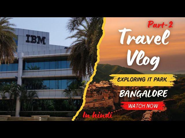 Exploring Bangalore IT Park | IBM EGL Office Tour 2024 | Travel Vlog Part 2 | #itpark #ibm #kpmg