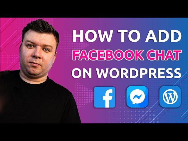 How To Add Facebook Chat To WordPress Website