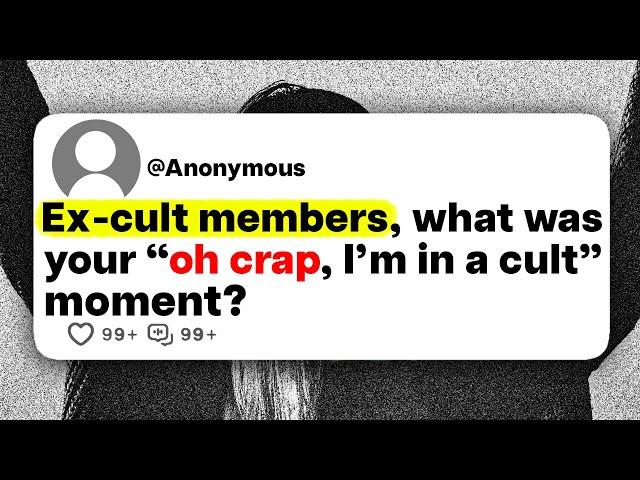 Ex-cult members, what was your "oh crap, I'm in a cult" moment?