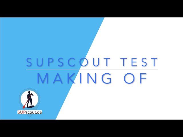 SUPscout Test - Making of