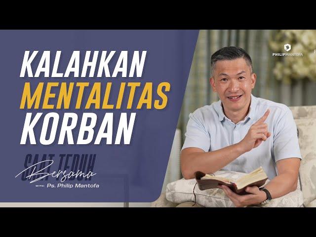 Saat Teduh Bersama - KALAHKAN MENTALITAS KORBAN | 20 Januari 2021 (Official Philip Mantofa)