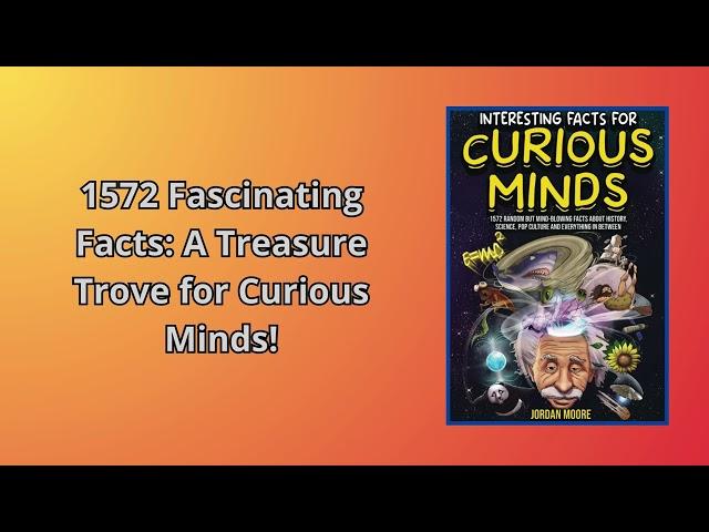 Mind Blowing Facts You Never Knew!  Summary of 'Interesting Facts for Curious Minds'