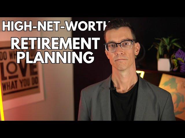 How Retirement Changes for High Net Worth Retirees - High Net Worth Wealth Management