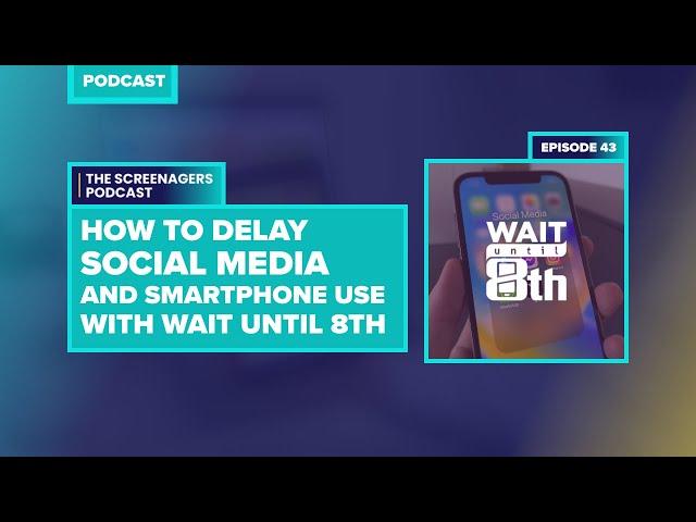 How to Delay Social Media and Smartphone Use With Wait Until 8th