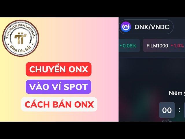 Chuyển ONX Vào Ví Spot - Cách Bán ONX Thành Tiền l Blog Của Hải