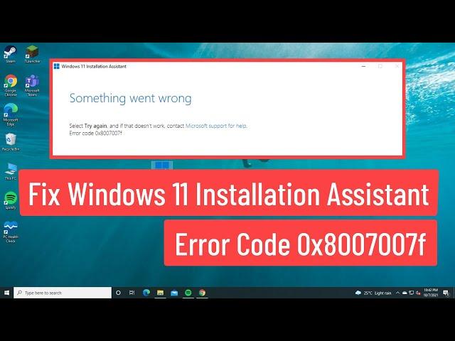 Fix Windows 11 Installation Assistant Error Code 0x8007007F