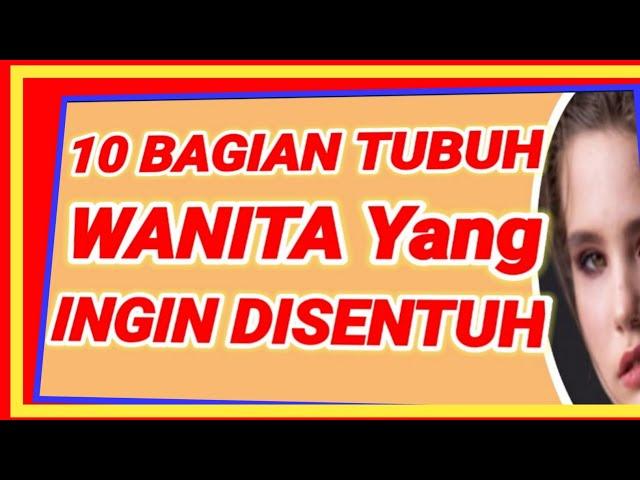 10 BAGIAN TUBUH WANITA YANG INGIN DISENTUH