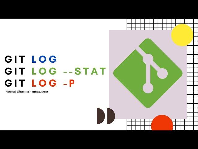 How to check commit history using - git log and git log --stat and git log -p | Neeraj Sharma