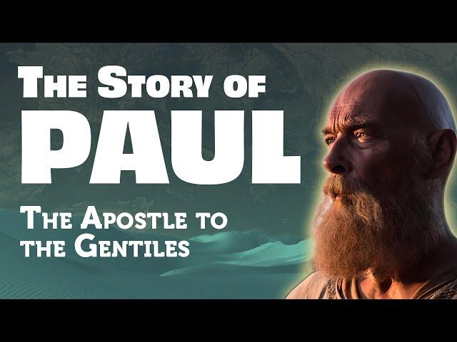 The Complete Story of Paul: The Apostle to the Gentiles