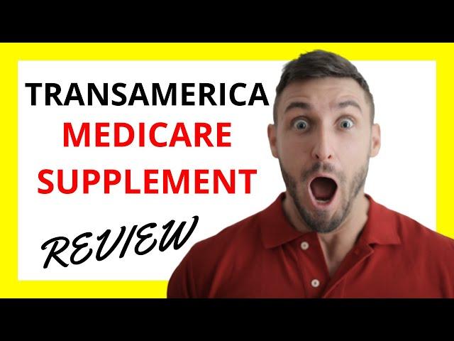  Transamerica Medicare Supplement Review: Pros and Cons