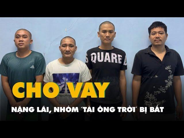 Công an TP Thủ Đức bắt nhóm 'Tài ông trời' chuyên cho vay lãi nặng, khóa nhà người khác