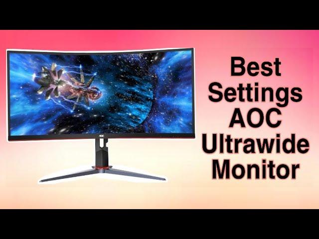 Quick Guide ULTRAWIDE AOC CU34G2X  Best Calibration/Monitor Settings?