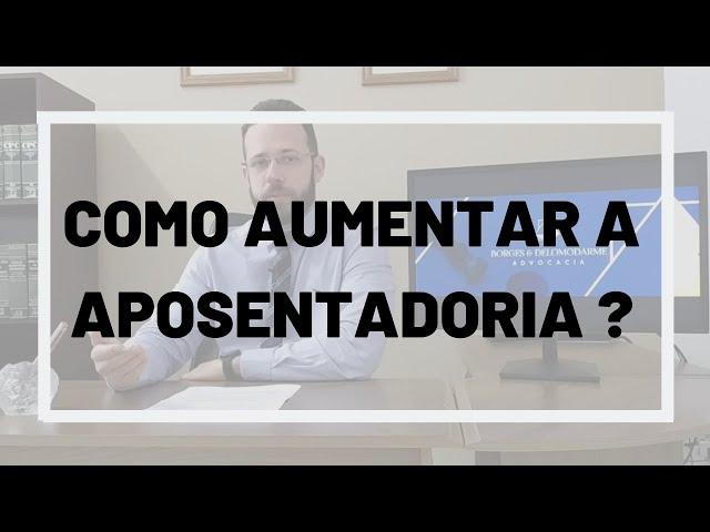 Como Aumentar a minha Aposentadoria? | 10 Revisões