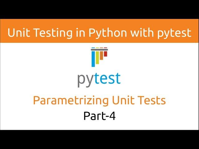 Unit Testing in Python with pytest | Parametrizing Unit Tests (Part-4)