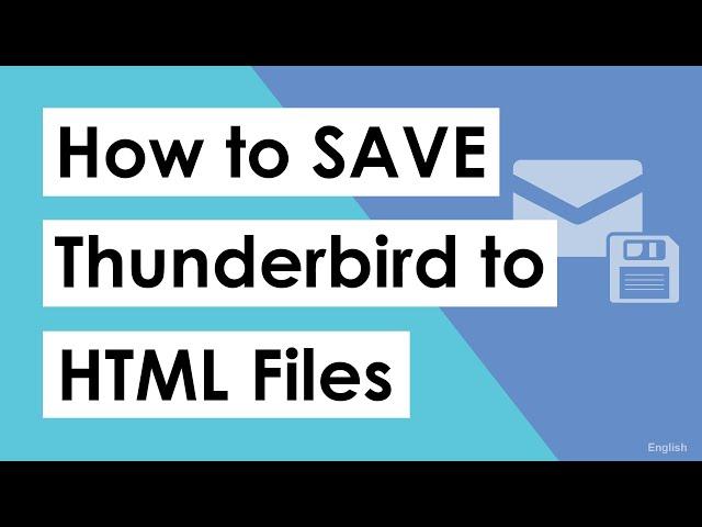 Best Way to Save Emails from Thunderbird to HTML Format