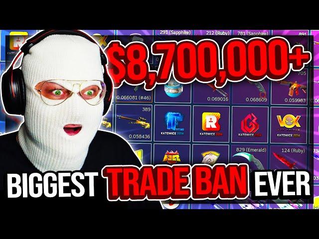 THE BIGGEST TRADE BAN IN CS HISTORY ($8,700,000+)