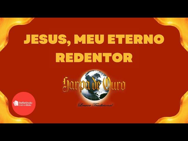 Hino Da Harpa - 139 Jesus, Meu Eterno Redentor | Cantado