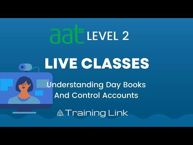 AAT Level 2: Understanding Day Books And Control Accounts - Training Link