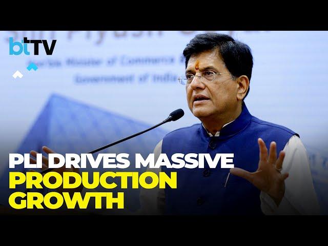 PLI Scheme Boosts India's Economy: ₹12.5 Lakh Cr Production & 10 Lakh Jobs, Says Piyush Goyal