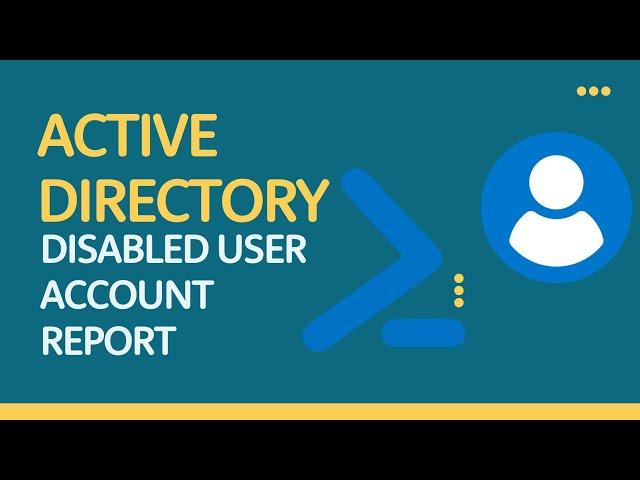 Active Directory Disabled User Account Report