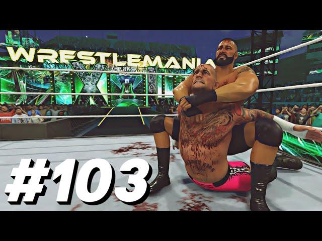 WRESTLEMANIA (PART 7/7) | WWE 2K24 - Universe Mode | #103