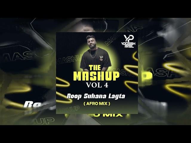 Roop Suhana Lagta (Afro Mix) | Yogesh Patel | The Mashup Vol.4