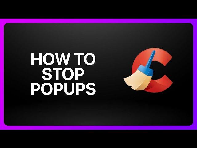 How To Stop CCleaner Popups Tutorial