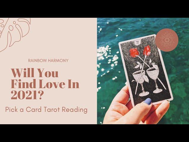 Will you Find Love in 2021? *Pick a Card* Tarot Reading