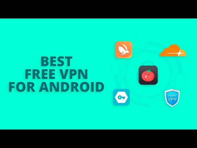 5 Best Free VPN for Android - No Sign Up & Data Limit