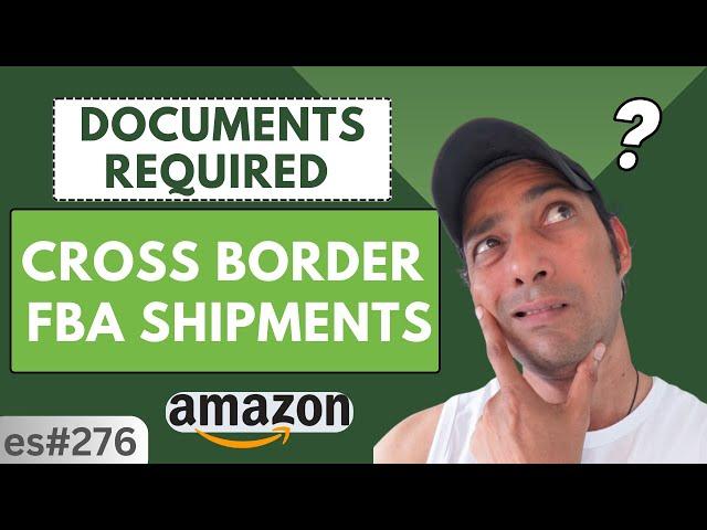 Cross-Border FBA Shipments | Documents Required for Successful International Selling- es276