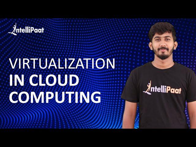 Virtualization in Cloud Computing | What is Virtualization | Intellipaat