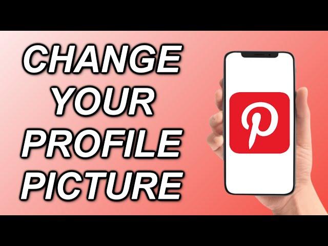 How To Change Your Profile Picture On Pinterest