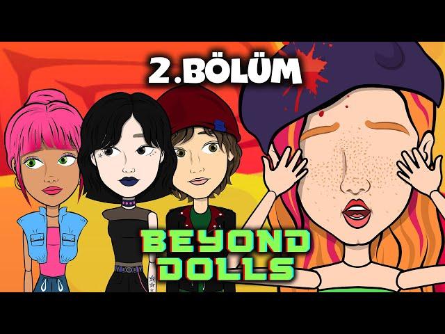 BEYOND DOLLS  | 2. BÖLÜM (TÜRKÇE DUBLAJ)