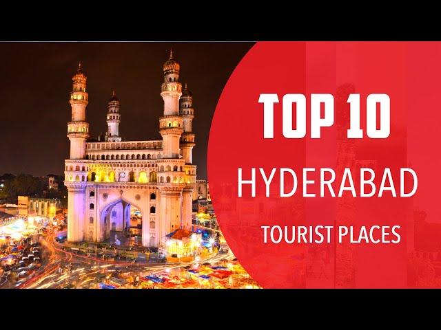 Top 10 Best Tourist Places to Visit in Hyderabad | India - English