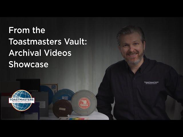 From the Toastmasters Vault - Archival Videos Showcase