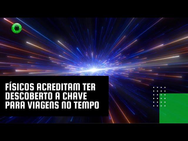 Físicos acreditam ter descoberto a chave para viagens no tempo