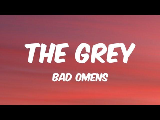 The Grey - BAD OMENS (Lyrics) 