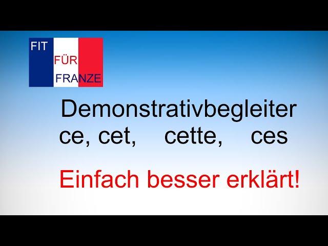 Demonstrativbegleiter ce, cet, cette, ces - einfach besser erklärt!