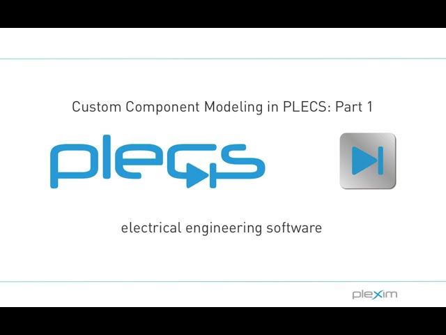 Custom Component Modeling in PLECS Part 1