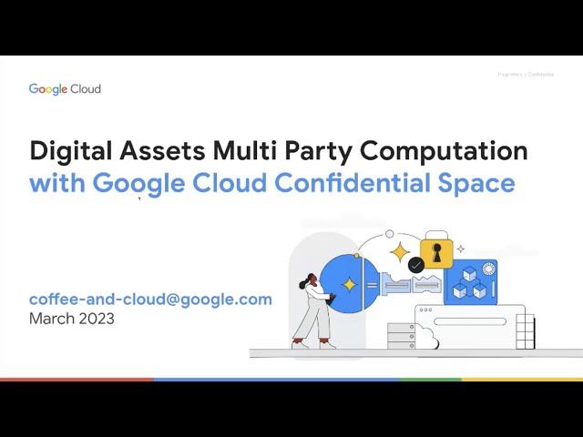 Webinar: Securing digital assets with multi-party computation and Google Cloud Confidential Space