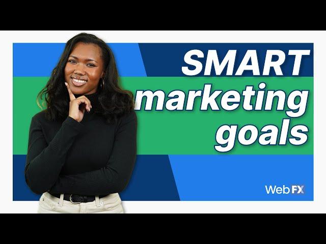 How to Set Marketing Goals | SMART Goals Explanation