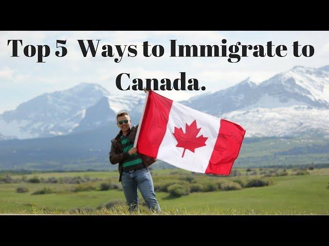 Top 5 Easiest, Cheapest and Fastest Ways to Immigrate to Canada 2024