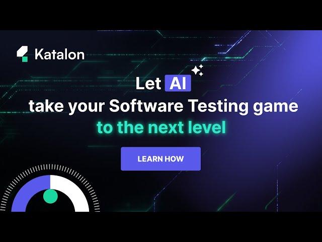 Boost Your Testing Efficiency with Katalon's AI-Powered Features