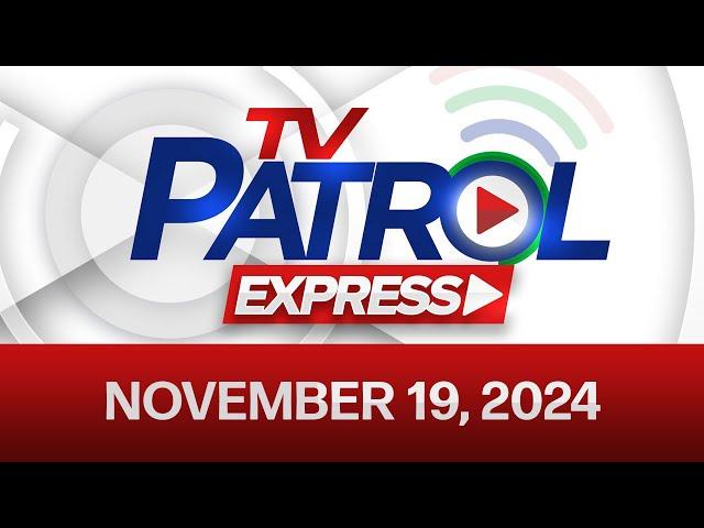 TV Patrol Express November 19, 2024