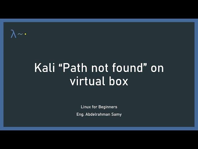 Solve Kali Path not found problem with virtual box