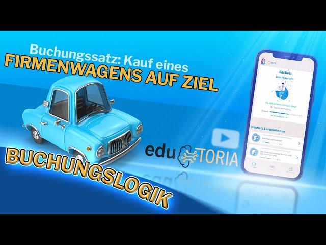 Buchungssatz: "Kauf eines Firmenwagens auf Ziel (bestandsorientiert)" aus der Lern-App EduToria