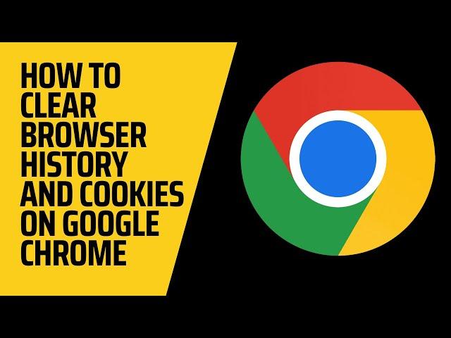 How To Clear Your Browser History and Cookies On Google Chrome