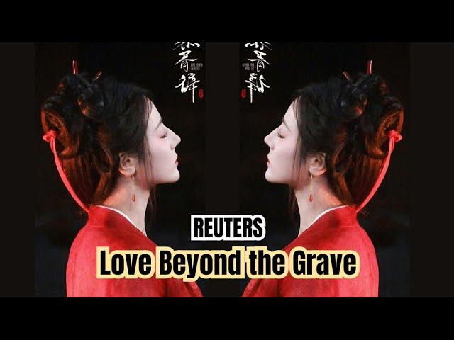 Reuters Dilraba and Arthur Chen in Love Beyond the Grave Drama part 4